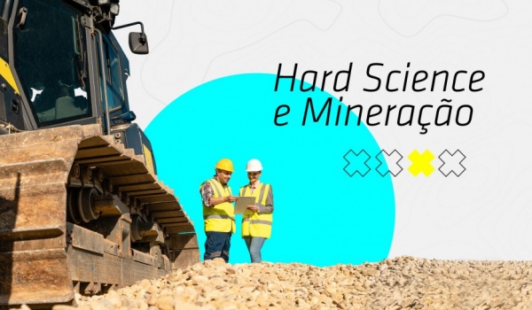 Hard Science e Mineração – desafios e soluções